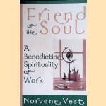 Friend of the Soul. A Benedictine Spirituality of Work door Norvene Vest