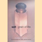 Salt. Grain of Life
Pierre Laszlo
€ 10,00