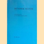 Hendrik Mande (?-1431). Teksthistorische en literairhistorische studies (avec des resumés en français) door Th. Mertens