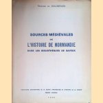 Sources médiévales de l'histoire de Normandie dans les bibliothèques de Bayeaux door François de Beaurepaire