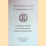 De Nationale Synode te Middelburg in 1581: Calvinisme in opbouw in de noordelijke en zuidelijke Nederlanden door J.P. van Dooren