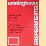 Exsperimentele woningbouw. Serie d nr. 16. Bewoners onderzoek. Ontwerper en onderzoeksrapporten "Experimentele woningbouw" door diverse auteurs