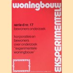 Exsperimentele woningbouw. Serie d nr. 17. Bewoners onderzoek. Korporaties en bewoners over onderzoek "Experimentele woningbouw" door diverse auteurs