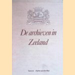 De archieven in Zeeland door J.J.C. van Dijk e.a.