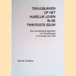 Terugblikken op het huiselijk leven in de twintigste eeuw. Een verzameling getuigenissen over veranderingen in levensstijl sinds 1920 door Pieter R.D. Stokvis