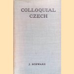 Colloquial Czech. An easy course for beginners door J. Schwarz