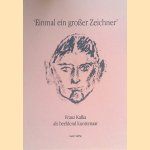 Franz Kafka als beeldend kunstenaar. 'Einmal ein großer Zeichner' door Niels Bokhove e.a.