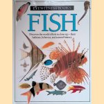 Eyewitness books: Fish. Discover the world of fish in close-up - their habitats, behavior, and natural history door Steve Parker