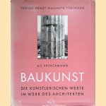 Baukunst. Die künstlerischen Werte im Werk des Architekten door A.E. Brinckmann