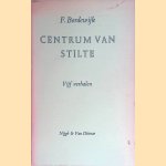 Centrum van stilte: Vijf verhalen door F. Bordewijk