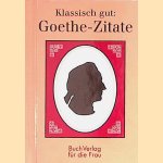 Klassisch Gut: Goethe-Zitate door Christel Foerster