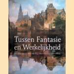 Tussen Fantasie en Werkelijkheid. De stadsgezichten van B.J. van Hove (1790-1880) door Michiel van der Mast e.a.