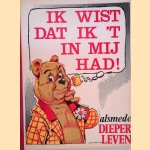 Ik wist dat ik 't in mij had! alsmede Dieper leven door Marten Toonder