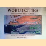 World Cities Yesterday and Today: With Over 250 Historic Maps and Satellite Images door Michael Swift