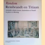 Rondom Rembrandt en Titiaan. Artistieke relaties tussen Amsterdam en Venetië in prent en tekening door Bert W. Meijer