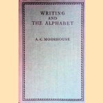 Writing and the Alphabet door A.C. Moorhouse