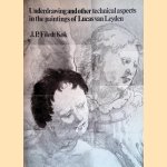 Underdrawings and other technical aspects in the paintings of Lucas van Leyden door J.P. Filedt Kok