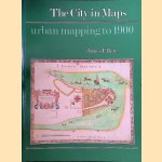 City in Maps: Urban Mapping to 1900 door James Elliot