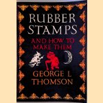 Rubber Stamps and How to Make Them door George L. Thomson