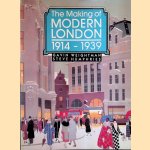 The Making of Modern London 1914-39 door Gavin Weightman e.a.