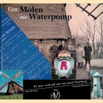 Van molen tot waterpomp. 35 jaar werkend aan een mooi Voorburg door A.P. van den Berge e.a.