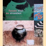 Tussen Vliet en strandwal. Archeologisch onderzoek in Voorburg-West; vondsten uit de Bronstijd, de Late Middeleeuwen en de Gouden Eeuw door W. de Jonge