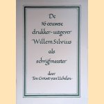 De 16 eeuwse drukker-uitgever Willem Silvius als schrijfmeester door Ton Croiset van Uchelen