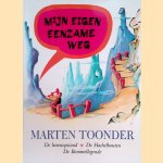 Mijn Eigen Eenzame Weg: De herenopstand; De Hachelbouten; De Bommellegende door Marten Toonder