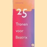 25 tronen voor Beatrix door Annalily van den Broeke