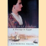 Lucie Duff Gordon: A Passage to Egypt door Katherine Frank