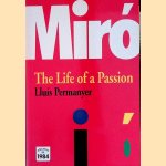 Miro: the Life of a Passion door Lluis Permanyer