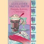 Friends, Lovers, Chocolate. An Isabel Dalhousie Novel door Alexander McCall