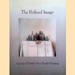 The refined image. Aspects of Dutch New Realist Painting door Koen Nieuwendijk