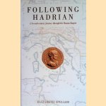 Following Hadrian: A Second-century Journey Through the Roman Empire door Elizabeth Speller