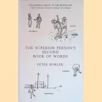 The Superior Person's Second Book of Words door Peter Bowler