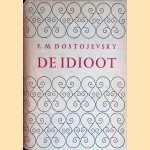 De idioot, roman in vier delen door F.M. Dostojevsky