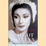 Margot Fonteyn. A Life door Meredith Daneman