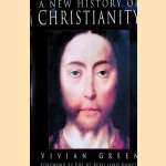 A New History of Christianity door Vivian Green