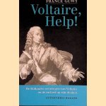 Voltaire, Help! De Hollandse ervaringen van Voltaire en de invloed op zijn denken door France Guwy