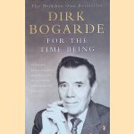 For the time being. Collected Journalism door Dirk Bogarde