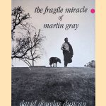 Fragile Miracle of Martin Gray door David Douglas Duncan