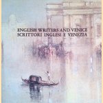 English writers and Venice 1350-1950 / Scrittori Inglesi e Venezia 1350-1950 door Marilla Battilana