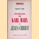 Itineraire de Karl Marx a Jesus-Christ: le chemin de damas
Ignace Lepp
€ 7,50