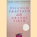 Piccolo trattato delle grandi virtù door André Comte-Sponville