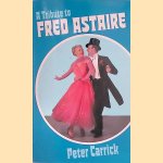 A Tribute to Fred Astaire door Peter Carrick