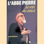 L'Abbe Pierre la voix du coeur *SIGNED* door Jean-Paul Bourre