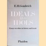 Ideals and Idols: Essays on Values in History and in Art: Essays on Values in History and Art door E.H. Gombrich