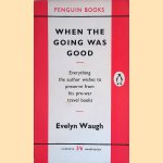 When the going was good door Evelyn Waugh