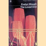 The Loved One. An Anglo-American Tragedy door Evelyn Waugh