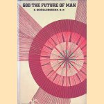 God the Future of Man door Edward Schillebeeckx